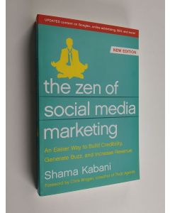 Kirjailijan Shama Hyder Kabani käytetty kirja The zen of social media marketing : an easier way to build credibility, generate buzz, and increase revenue