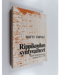 Kirjailijan Matti Taipale käytetty kirja Rippikoulun syntyvaiheet Turun hiippakunnassa vuosina 1627-1763