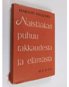 Kirjailijan Marion Hilliard käytetty kirja Naislääkäri puhuu rakkaudesta ja elämästä