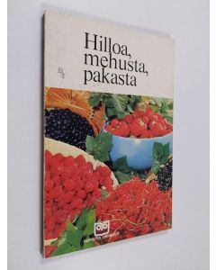 käytetty kirja Hilloa, mehusta, pakasta