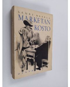 Kirjailijan Lauri Haarla käytetty kirja Marketan kosto ja muita historiallisia novelleja