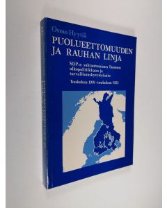 Kirjailijan Osmo Hyytiä käytetty kirja Puolueettomuuden ja rauhan linja : SDP:n suhtautuminen Suomen ulkopolitiikkaan ja turvallisuuskysymyksiin : toukokuu 1918 - toukokuu 1922