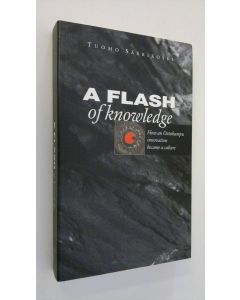 Kirjailijan Tuomo Särkikoski käytetty kirja A flash of knowledge : how an Outokumpu innovation became a culture (lukematon, ERINOMAINEN)