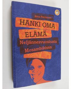 Kirjailijan Riitta Parviainen käytetty kirja Hanki oma elämä : neljännesvuosisata Mosambikissa