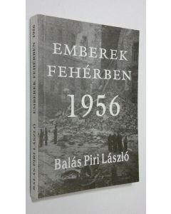 Kirjailijan Balas Piri Laszlo käytetty kirja Emberek Feherben 1956