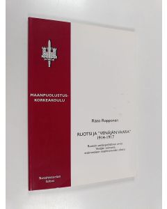 Kirjailijan Risto Ropponen käytetty kirja Ruotsi ja 'Venäjän vaara' 1914-1917 : Ruotsin sotilaspoliittinen arvio Venäjän voimasta ensimmäisen maailmansodan aikana