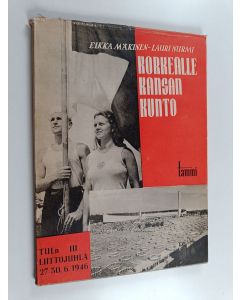 Kirjailijan Eikka Mäkinen käytetty kirja Korkealle kansan kunto : TUL:n 3 liittojuhla 27.-30.VI.1946