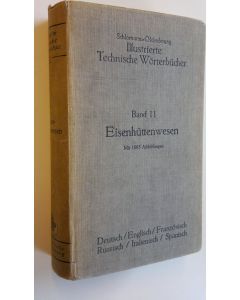 Kirjailijan Alfred Schlomann käytetty kirja Illustrierte technische wörterbucher, band 11: Eisenhuttenwesen