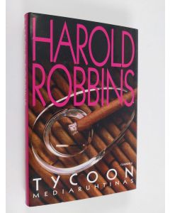 Kirjailijan Harold Robbins käytetty kirja Tycoon : mediaruhtinas (ERINOMAINEN)