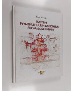 Kirjailijan Pekka Kivikäs käytetty kirja Ruotsin pyyntikulttuurin kalliokuvat suomalaisin silmin