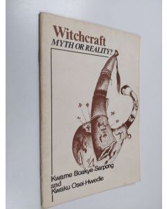 Kirjailijan Kwame Boakye-Sarpong & Kwaku Osei-Hwedie käytetty teos Witchcraft - Myth Or Reality?