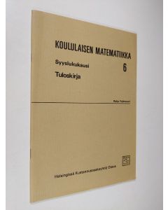 Kirjailijan Raija ym. Yrjönsuuri käytetty teos Koululaisen matematiikka 6, Syyslukukausi : tuloskirja