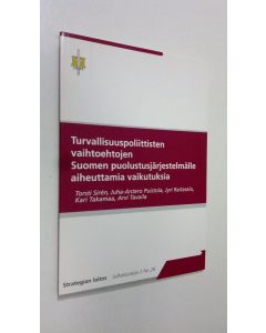 Tekijän Torsti ym. Siren  käytetty kirja Turvallisuuspoliittisten vaihtoehtojen Suomen puolustusjärjestelmälle aiheuttamia vaikutuksia (ERINOMAINEN)