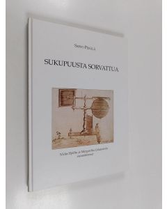 Kirjailijan Seppo Perälä käytetty kirja Sukupuusta sorvattua : Niclas Hjeltin ja Margaretha Caloanderin esivanhemmat