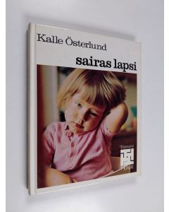 Kirjailijan Kalle Österlund käytetty kirja Sairas lapsi