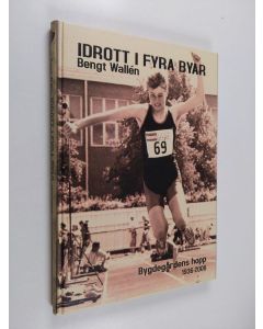Kirjailijan Bengt Wallen käytetty kirja Idrott i fyra byar : Bygdegårdens Hopp 1936-2006