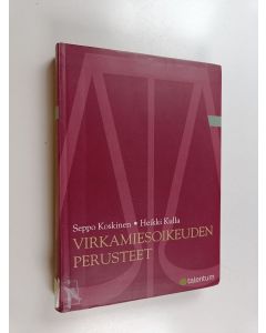 Kirjailijan Seppo Koskinen & Heikki Kulla käytetty kirja Virkamiesoikeuden perusteet