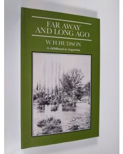 Kirjailijan William Henry Hudson käytetty kirja Far Away and Long Ago - A Childhood in Argentina