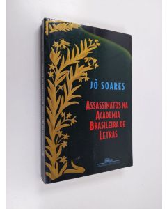 Kirjailijan Jô Soares käytetty kirja Assassinatos na Academia Brasileira de Letras - romance