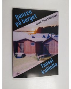 Kirjailijan Anna-Liisa Lindeman käytetty kirja Dansen på berget : kåserier, miljöskildringar och sagor från Åland = Tanssi kalliolla : pakinoita, luontokertomuksia ja satuja Ahvenanmaalta