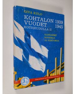 Kirjailijan Oiva Onni Kulo käytetty kirja Kohtalon vuodet 1939-1945 kotiseudulla : kansan kokemaa ja kertomaa 2