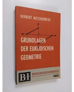 Kirjailijan Herbert Meschkowski käytetty kirja Grundlagen der euklidischen Geometrie