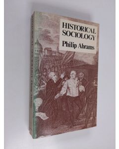 Kirjailijan Philip Abrams käytetty kirja Historical sociology