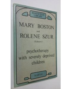 Kirjailijan Mary Boston käytetty kirja Psychotherapy with severely deprived children