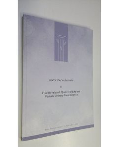 Kirjailijan Beata Stach-Lempinen käytetty kirja Health-related quality of life and female urinary incontinence : evaluation of measurement and predictive factors in specialized health care