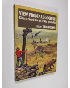 Kirjailijan Ted Mayman käytetty kirja View from Kalgoorlie : classic short stories of the goldfields (ERINOMAINEN)