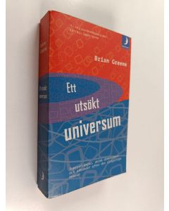 Kirjailijan Brian Greene käytetty kirja Ett utsökt universum - supersträngar, dolda dimensioner och sökandet efter den slutgiltiga teorin