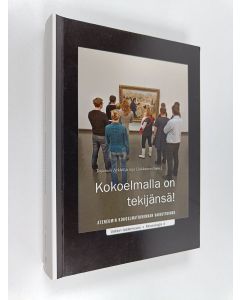 Kirjailijan Eija Liukkonen & Teijamari Jyrkkiö käytetty kirja Kokoelmalla on tekijänsä! : Ateneumin kokoelmatoiminnan vaikuttavuus