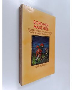 Kirjailijan Rodney Hilton käytetty kirja Bond men made free : medieval peasant movements and the English rising of 1381