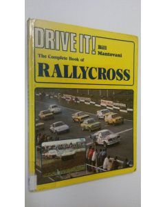 Kirjailijan Bill Mantovani käytetty kirja Drive It! : a complete book of rallycross