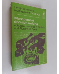 Kirjailijan Richard Michael Cyert & Lawrence A. Welsch käytetty kirja Management Decision Making - Selected Readings