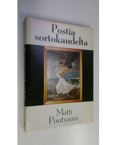 Kirjailijan Matti Poutvaara käytetty kirja Postia sortokaudelta : sortovuosien passiivinen vastarinta postin käytössä