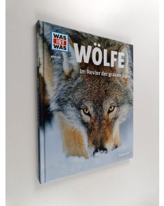 Kirjailijan Till Meyer käytetty kirja Was ist was Bd. 104 : Wölfe - im Revier der grauen Jäger