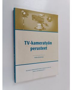 Kirjailijan Pekka Korvenoja käytetty kirja TV-kameratyön perusteet