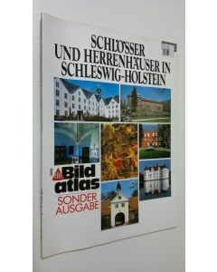 käytetty kirja Bild atlas - Sonder ausgabe : Schlösser und herrenhäuser in Schleswig-Holstein