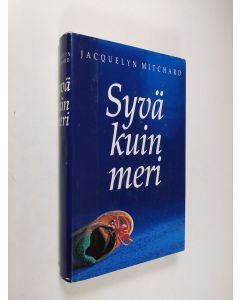 Kirjailijan Jacquelyn Mitchard käytetty kirja Syvä kuin meri