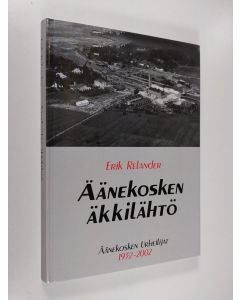 Kirjailijan Erik Relander käytetty kirja Äänekosken äkkilähtö : Äänekosken urheilijat 1932-2002 (signeerattu)