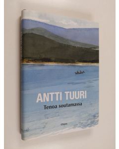Kirjailijan Antti Tuuri käytetty kirja Tenoa soutamassa : kalastuskertomuksia