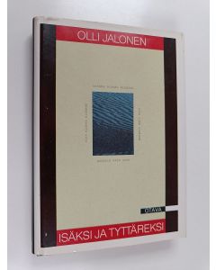 Kirjailijan Olli Jalonen käytetty kirja Isäksi ja tyttäreksi