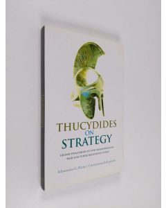 Kirjailijan Athanasios G. Platias käytetty kirja Thucydides on strategy : grand strategies in the Peloponnesian War and their relevance today