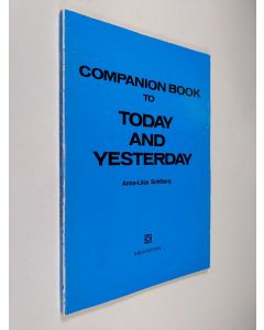 Kirjailijan Anna-Liisa Sohlberg käytetty kirja Companion book to Today and yesterday : Questions, notes on authors etc. and vocabulary