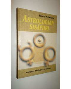 Kirjailijan Raimo A. Nikula uusi kirja Astrologian sisäpiiri : aurinko, Merkurius ja Venus (UUSI)