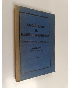 käytetty kirja Soome-ugri II. hariduskongress : Tallinnas 19.-21. juunini 1924 = Suomalais-ugrilainen II. kulttuurikokous = A Finn-ugor II. tanügyikongresszus