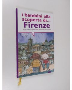 Kirjailijan Stefano Filipponi & Annalisa Fineschi käytetty kirja I bambini alla scoperta di Firenze