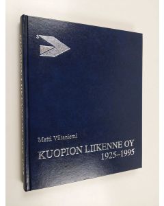 Kirjailijan Matti Viitaniemi käytetty kirja Kuopion liikenne oy 1925-1995 : Halosen perheyrityksestä osaksi Koiviston auto -yhtymää