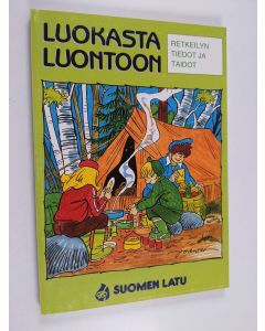 käytetty kirja Luokasta luontoon : retkeilyn tiedot ja taidot